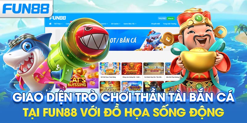Giao diện trò chơi Thần Tài Bắn Cá tại Fun88 với đồ họa sống động