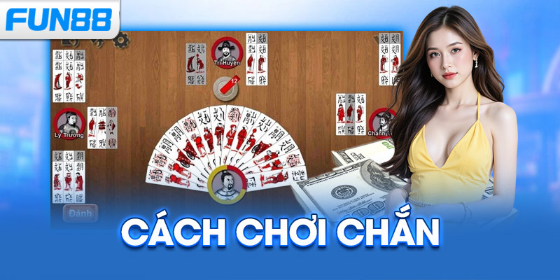 Cách chơi Chắn