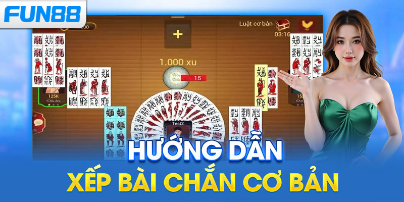 Hướng dẫn xếp bài Chắn cơ bản